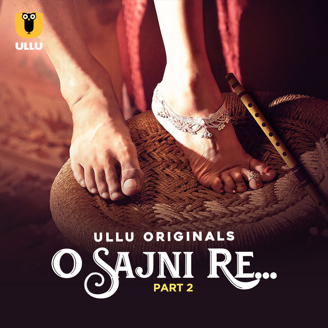 O Sajni Re Part 02 2024 Ullu Hindi Web Series 1080p , 720p , 480p HDRip