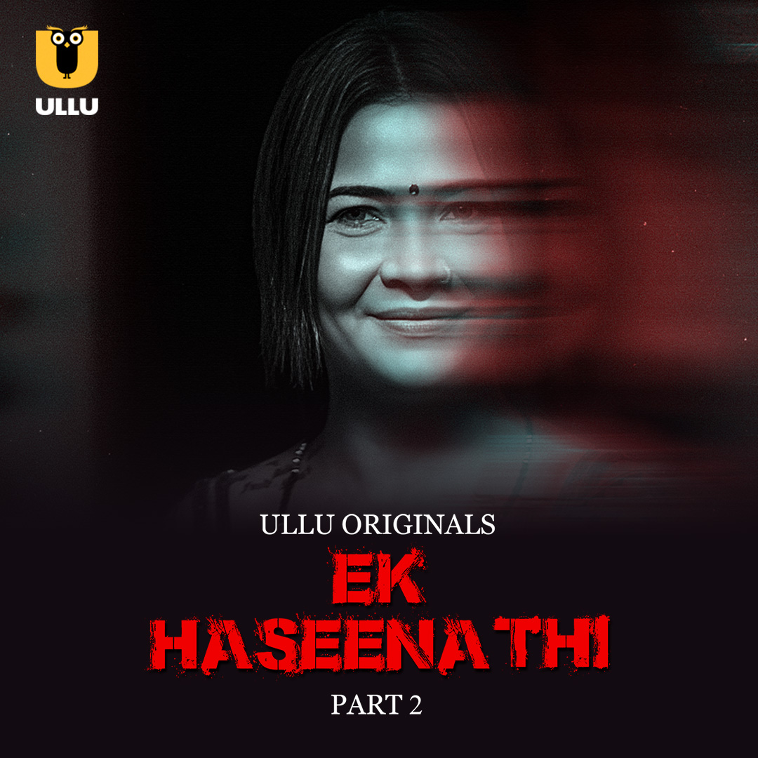 Ek Haseena Thi Part 02 2024 Ullu Web Series