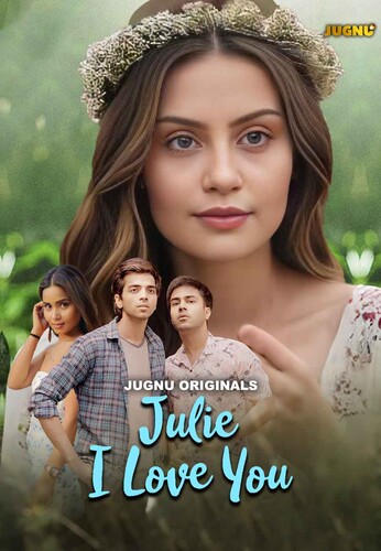 Julie I Love You (2024) S01E01T03 720p HDRip Jugnu Hindi Web Series [450MB]