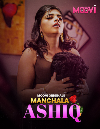 Manchala Aashiq (2024) S01P03 720p HDRip Moovi Hindi Web Series [380MB]