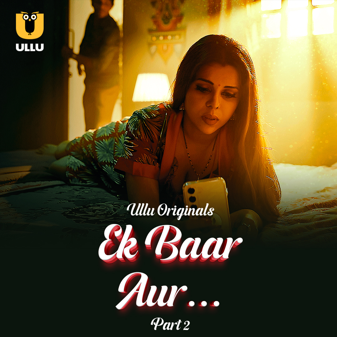 Ek Baar Aur Part 02 (2024) 1080p HDRip Ullu Hindi Web Series [1.3GB]