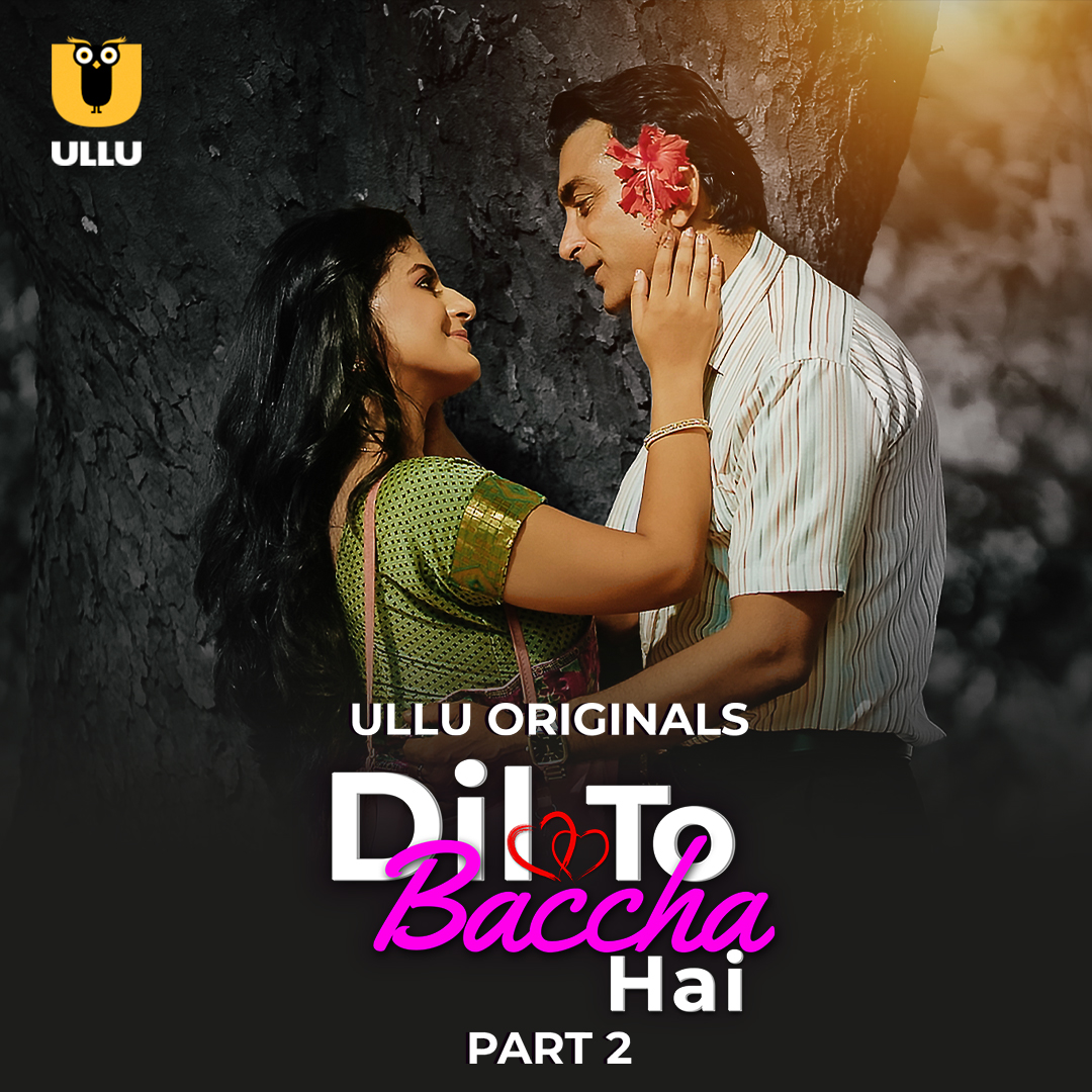 Dil To Baccha Hai Part 02 (2024) 480p HDRip Ullu Hindi Web Series [250MB]