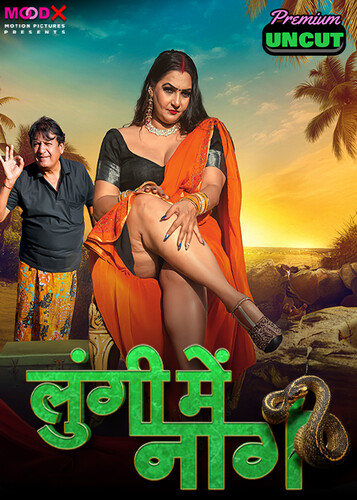 Lungi me Naag 2024 MoodX S01E01 Web Series 1080p | 720p | 480p HDRip Download