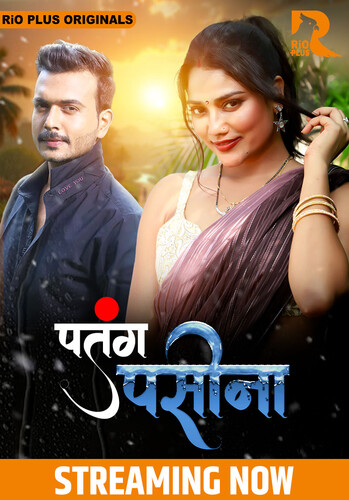 Patang Paseena (2024) P01E01T03 720p HDRip Rioplus Hindi Web Series [300MB]