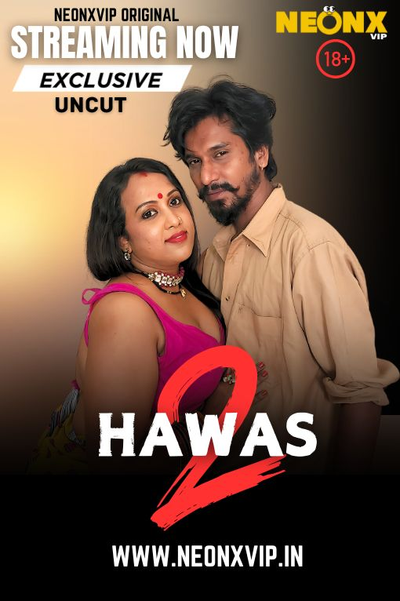 Hawas 2 2025 NeonX Hindi Short Film 1080p | 720p HDRip