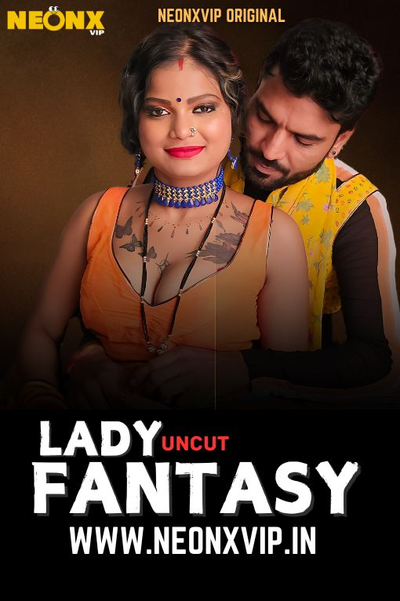 Lady Fantasy 2025 NeonX Hindi Short Film 1080p | 720p HDRip Download