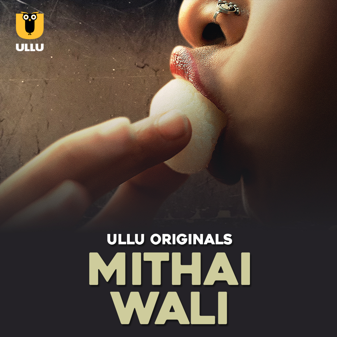 Mithai Wali Part 01 (2025) 1080p HDRip Ullu Hindi Web Series Official Trailer [30MB]