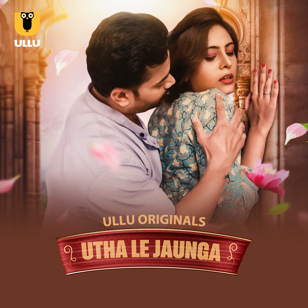 Utha Le Jaunga Part 01 (2025) Ullu Web Series Official Trailer 1080p HDRip Download