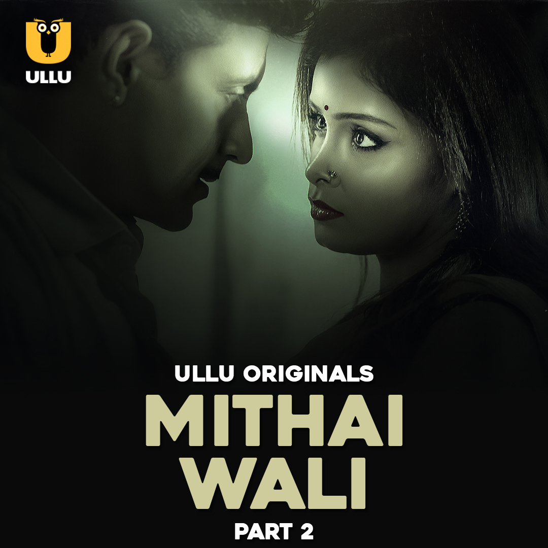 Mithai Wali Part 02 (2025) 1080p HDRip Ullu Hindi Web Series Official Trailer [25MB]