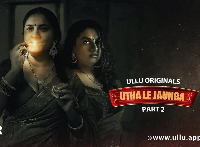 Utha Le Jaunga Part 02 (2025) 1080p HDRip Ullu Hindi Web Series Official Trailer [15MB]