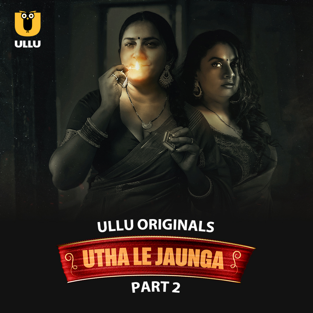 Utha Le Jaunga Part 02 2025 Ullu Web Series 1080p | 720p | 480p HDRip Download